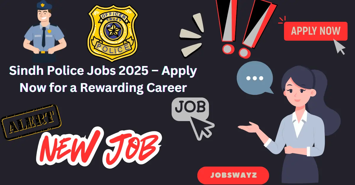 Sindh Police Jobs 2025 – Apply Now for a Rewarding Career