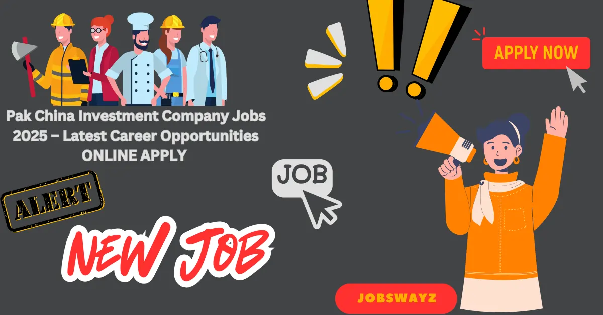 Pak China Investment Company Jobs 2025 – Latest Career Opportunities