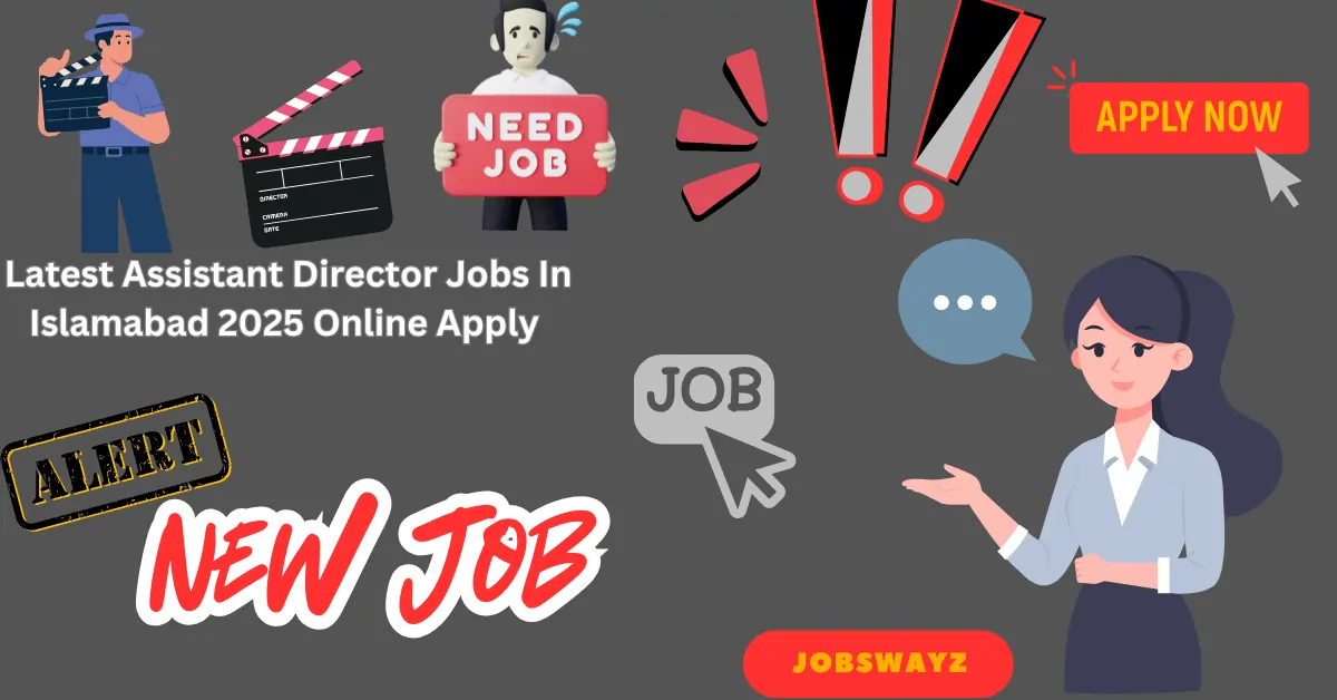 Latest Assistant Director Jobs In Islamabad 2025 Online Apply
