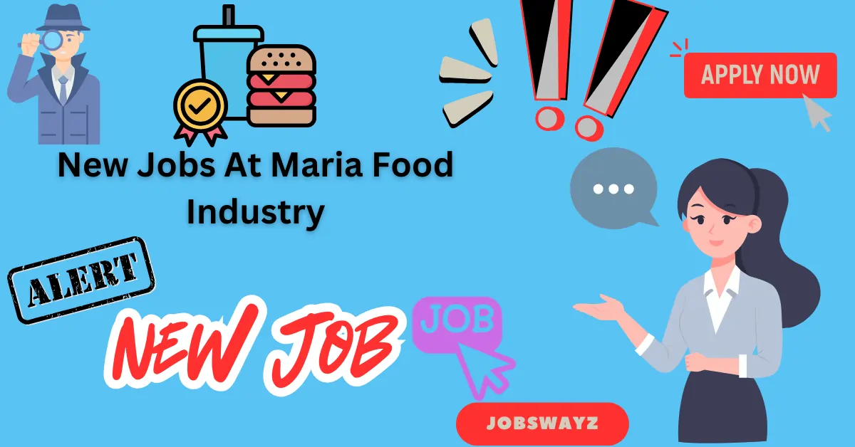 New Jobs in Pakistan 2025 – At Maria Food Industry