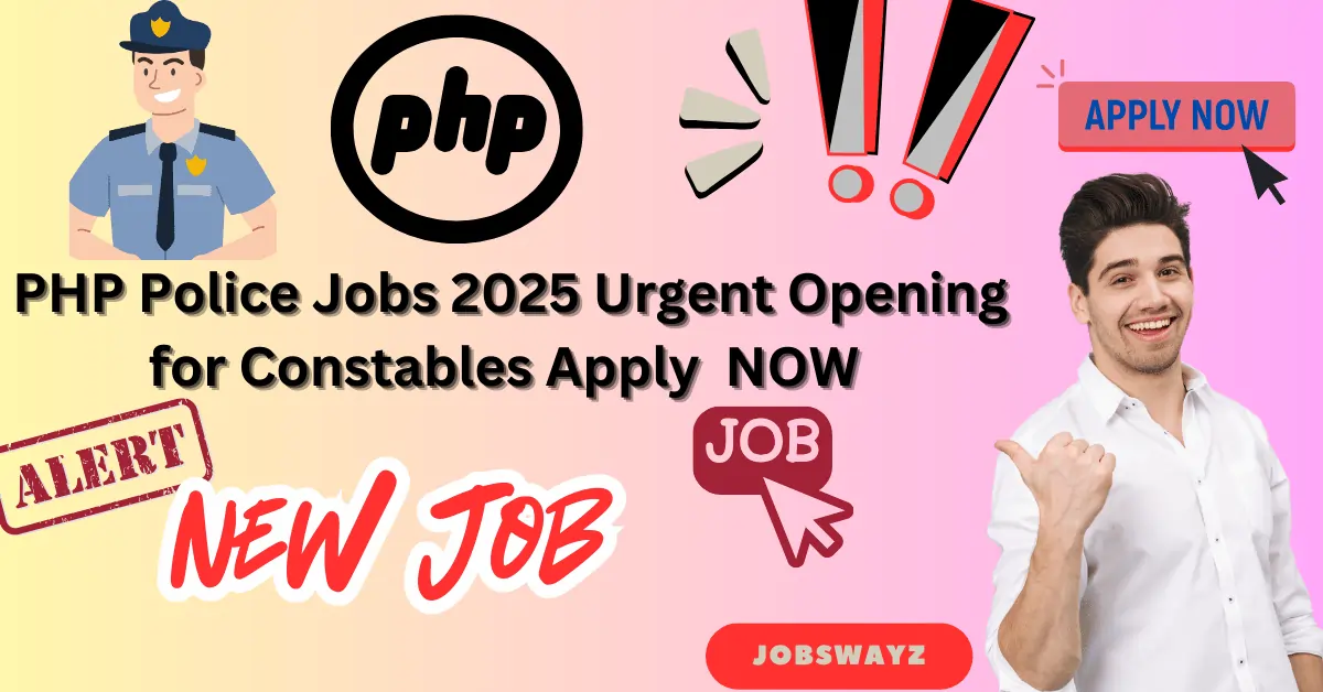 PHP Police Jobs 2025 Urgent Opening for Constables Online Apply
