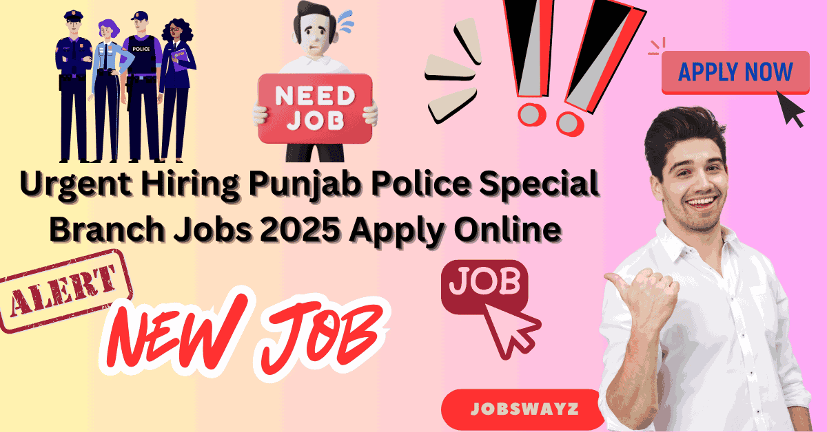 Urgent Hiring Punjab Police Special Branch Jobs 2025 Apply Online