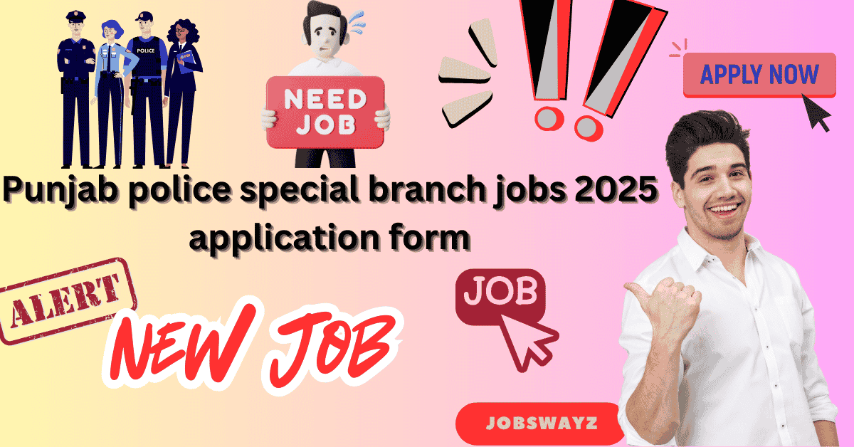 Punjab police special branch jobs 2025 application form