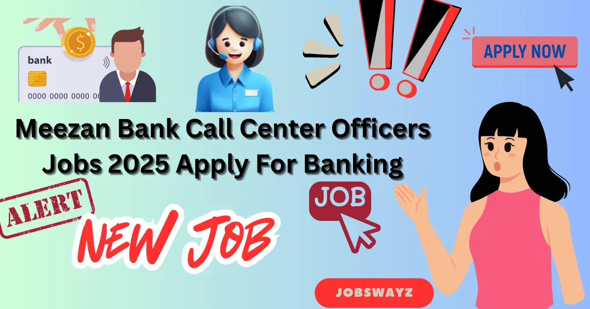 Meezan Bank Call Center Officers Jobs 2025 Apply For Banking