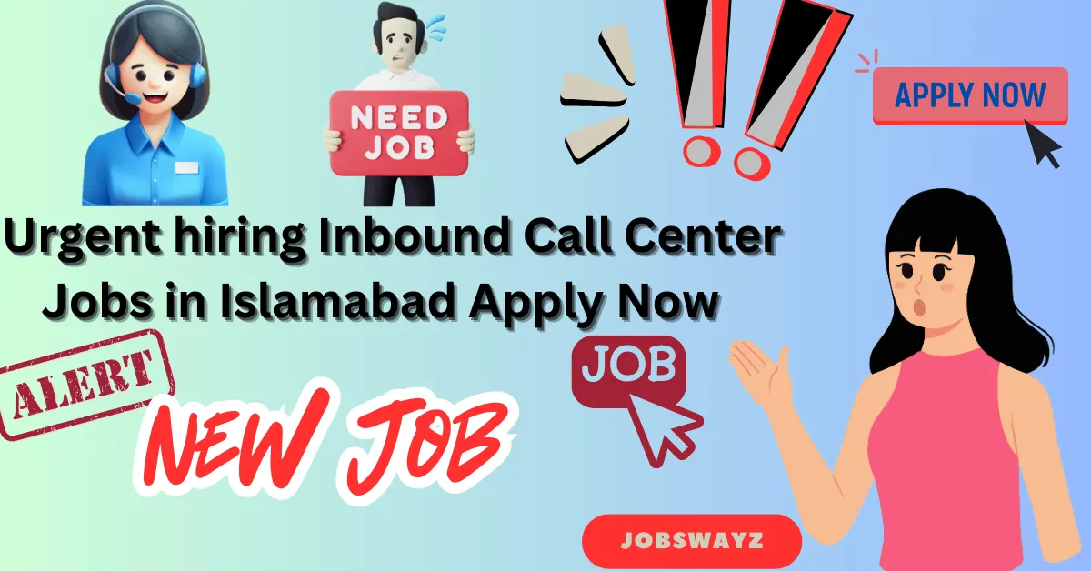 Urgent hiring Inbound Call Center Jobs in Islamabad Apply Now